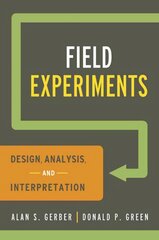 Field Experiments: Design, Analysis, and Interpretation kaina ir informacija | Socialinių mokslų knygos | pigu.lt
