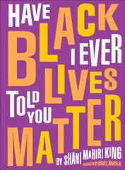 Have I Ever Told You Black Lives Matter kaina ir informacija | Knygos paaugliams ir jaunimui | pigu.lt