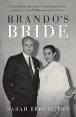 Brando's Bride: The incredibly true story of Anna Kashfi and her marriage to one of Hollywood's greatest stars цена и информация | Биографии, автобиогафии, мемуары | pigu.lt