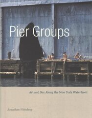 Pier Groups: Art and Sex Along the New York Waterfront kaina ir informacija | Knygos apie meną | pigu.lt