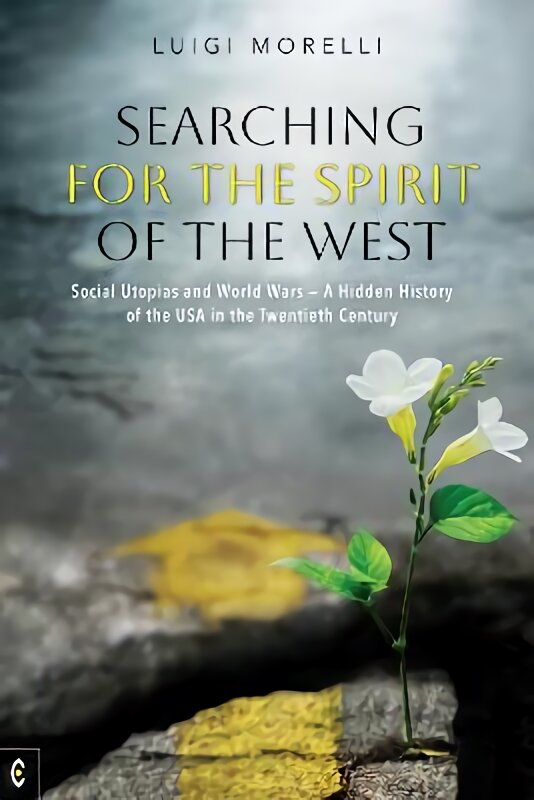 Searching for the Spirit of the West: Social Utopias and World Wars - A Hidden History of the USA in the Twentieth Century kaina ir informacija | Istorinės knygos | pigu.lt