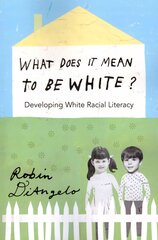 What Does It Mean to Be White?: Developing White Racial Literacy New edition kaina ir informacija | Istorinės knygos | pigu.lt