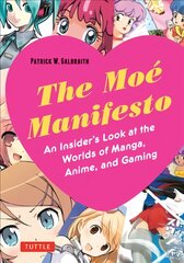 Moe Manifesto: An Insider's Look at the Worlds of Manga, Anime, and Gaming цена и информация | Фантастика, фэнтези | pigu.lt