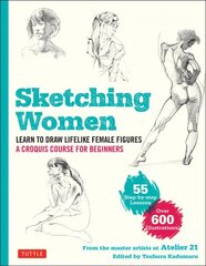 Sketching Women: Learn to Draw Lifelike Female Figures, A Complete Course for Beginners - over 600 illustrations kaina ir informacija | Knygos apie meną | pigu.lt