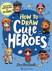 How to Draw Cute Heroes: Step-By-Step Instructions for 50 Icons! kaina ir informacija | Knygos apie sveiką gyvenseną ir mitybą | pigu.lt