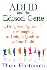 ADHD and the Edison Gene: A Drug-Free Approach to Managing the Unique Qualities of Your Child 3rd Edition, New Edition of The Edison Gene kaina ir informacija | Saviugdos knygos | pigu.lt