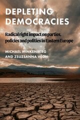 Depleting Democracies: Radical Right Impact on Parties, Policies, and Polities in Eastern Europe kaina ir informacija | Socialinių mokslų knygos | pigu.lt