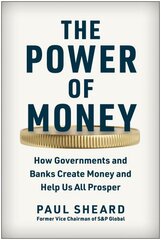 Power of Money: How Governments and Banks Create Money and Help Us All Prosper цена и информация | Книги по экономике | pigu.lt