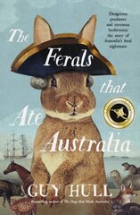 Ferals that Ate Australia: The fascinating history of feral animals and winner of a 2022 Whitley Award from the bestselling author of The Dogs that Made Australia kaina ir informacija | Socialinių mokslų knygos | pigu.lt