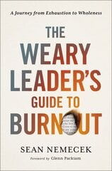 Weary Leader's Guide to Burnout: A Journey from Exhaustion to Wholeness kaina ir informacija | Dvasinės knygos | pigu.lt