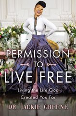 Permission to Live Free: Living the Life God Created You For kaina ir informacija | Dvasinės knygos | pigu.lt