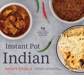 Indian Instant Pot Cookbook: 70 Healthy, Easy, Authentic Recipes kaina ir informacija | Receptų knygos | pigu.lt