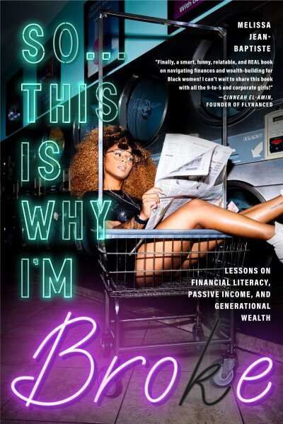 So...This Is Why I'm Broke: Money Lessons on Financial Literacy, Passive Income, and Generational Wealth (Budgeting, Money Management, BIPOC Financial Help) цена и информация | Saviugdos knygos | pigu.lt