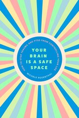 Your Brain Is a Safe Space: How to Heal Trauma and PTSD цена и информация | Самоучители | pigu.lt