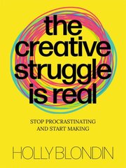 Creative Struggle is Real: Stop procrastinating and start making цена и информация | Книги об искусстве | pigu.lt