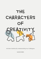 Characters of Creativity: Activate creativity by understanding your colleagues kaina ir informacija | Ekonomikos knygos | pigu.lt