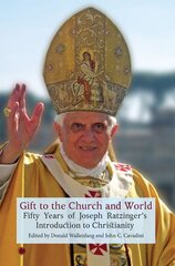 Gift to the Church and World: Fifty Years of Joseph Ratzinger's Introduction to Christianity kaina ir informacija | Dvasinės knygos | pigu.lt