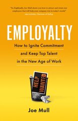 Employalty: How to Ignite Commitment and Keep Top Talent in the New Age of Work kaina ir informacija | Ekonomikos knygos | pigu.lt