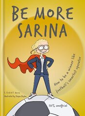 Be More Sarina: How to be a winner like football's smartest operator kaina ir informacija | Knygos apie sveiką gyvenseną ir mitybą | pigu.lt