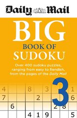 Daily Mail Big Book of Sudoku Volume 3: Over 400 sudokus, ranging from easy to fiendish, from the pages of the Daily Mail kaina ir informacija | Knygos apie sveiką gyvenseną ir mitybą | pigu.lt