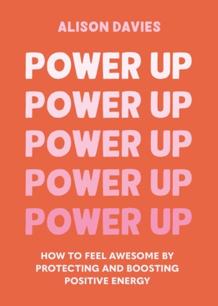 Power Up: How to feel awesome by protecting and boosting positive energy kaina ir informacija | Saviugdos knygos | pigu.lt