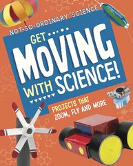 Get Moving with Science!: Projects that Zoom, Fly and More kaina ir informacija | Knygos paaugliams ir jaunimui | pigu.lt
