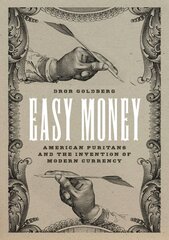 Easy Money: American Puritans and the Invention of Modern Currency kaina ir informacija | Ekonomikos knygos | pigu.lt