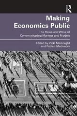 Making Economics Public: The Hows and Whys of Communicating Markets and Models kaina ir informacija | Ekonomikos knygos | pigu.lt
