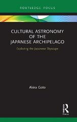 Cultural Astronomy of the Japanese Archipelago: Exploring the Japanese Skyscape kaina ir informacija | Kelionių vadovai, aprašymai | pigu.lt