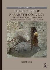 Sisters of Nazareth Convent: A Roman-period, Byzantine, and Crusader site in central Nazareth kaina ir informacija | Istorinės knygos | pigu.lt