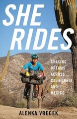 She Rides: Chasing Dreams across California and Mexico цена и информация | Книги о питании и здоровом образе жизни | pigu.lt