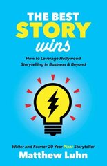 Best Story Wins: How to Leverage Hollywood Storytelling in Business and Beyond kaina ir informacija | Ekonomikos knygos | pigu.lt