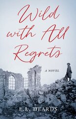 Wild with All Regrets: A Novel цена и информация | Фантастика, фэнтези | pigu.lt