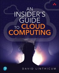 Insider's Guide to Cloud Computing, An kaina ir informacija | Ekonomikos knygos | pigu.lt