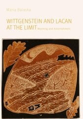 Wittgenstein and Lacan at the Limit: Meaning and Astonishment 1st ed. 2019 kaina ir informacija | Užsienio kalbos mokomoji medžiaga | pigu.lt