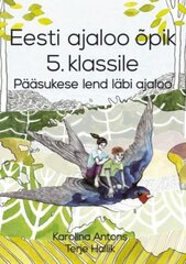 Eesti ajaloo õpik 5. klassile: pääsukese lend läbi ajaloo kaina ir informacija | Enciklopedijos ir žinynai | pigu.lt