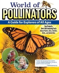 World of Pollinators: A Guide for Explorers of All Ages: Fun Projects, Over 600 Amazing Facts About Plants, Bees, Beetles, Birds, and Butterflies цена и информация | Книги для подростков и молодежи | pigu.lt