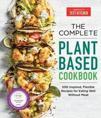 Complete Plant-Based Cookbook: 500 Inspired, Flexible Recipes for Eating Well without Meat kaina ir informacija | Receptų knygos | pigu.lt