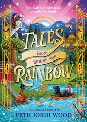 Tales From Beyond the Rainbow: Ten LGBTQplus fairy tales proudly reclaimed kaina ir informacija | Knygos paaugliams ir jaunimui | pigu.lt