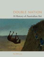 Double Nation: A History of Australian Art цена и информация | Книги об искусстве | pigu.lt