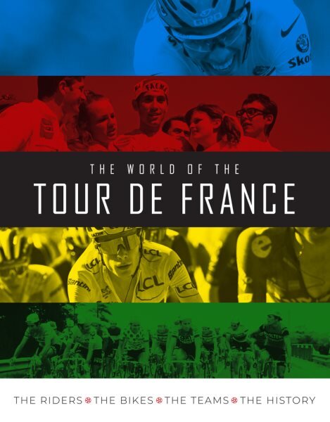 World of the Tour de France: The Riders, the Bikes, the Teams, the History цена и информация | Knygos apie sveiką gyvenseną ir mitybą | pigu.lt