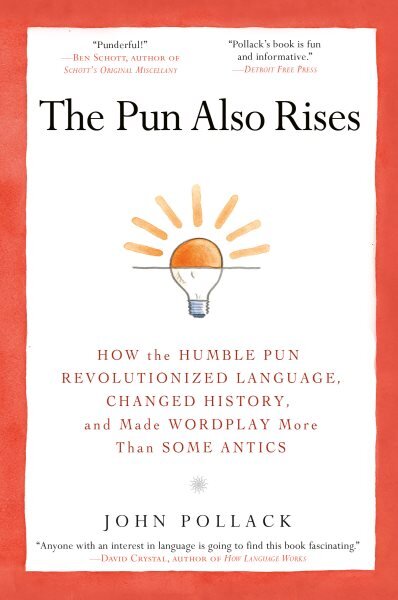 Pun Also Rises: How the Humble Pun Revolutionized Language, Changed History, and Made Wordplay More Than Some Antics kaina ir informacija | Užsienio kalbos mokomoji medžiaga | pigu.lt