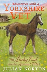 Adventures with a Yorkshire Vet: The Lucky Foal and Other Animal Tales цена и информация | Книги для подростков и молодежи | pigu.lt