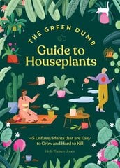 Green Dumb Guide to Houseplants: 45 Unfussy Plants That Are Easy to Grow and Hard to Kill цена и информация | Книги по садоводству | pigu.lt