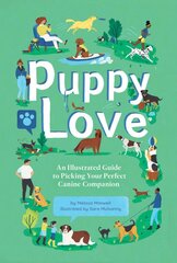 Puppy Love: An Illustrated Guide to Picking Your Perfect Canine Companion цена и информация | Книги о питании и здоровом образе жизни | pigu.lt