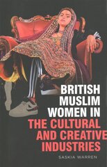 British Muslim Women in the Cultural and Creative Industries цена и информация | Книги по социальным наукам | pigu.lt