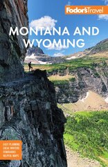 Fodor's Montana and Wyoming: with Yellowstone, Grand Teton, and Glacier National Parks 5th edition цена и информация | Путеводители, путешествия | pigu.lt