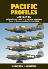 Pacific Profiles Volume Six: Allied Fighters: Bell P-39 & P-400 Airacobra South & Southwest Pacific 1942-1944 kaina ir informacija | Istorinės knygos | pigu.lt