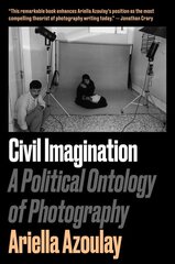 Civil Imagination: A Political Ontology of Photography kaina ir informacija | Fotografijos knygos | pigu.lt