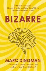 Bizarre: The Most Peculiar Cases of Human Behavior and What They Tell Us about How the Brain Works kaina ir informacija | Socialinių mokslų knygos | pigu.lt